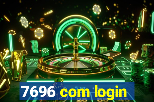 7696 com login